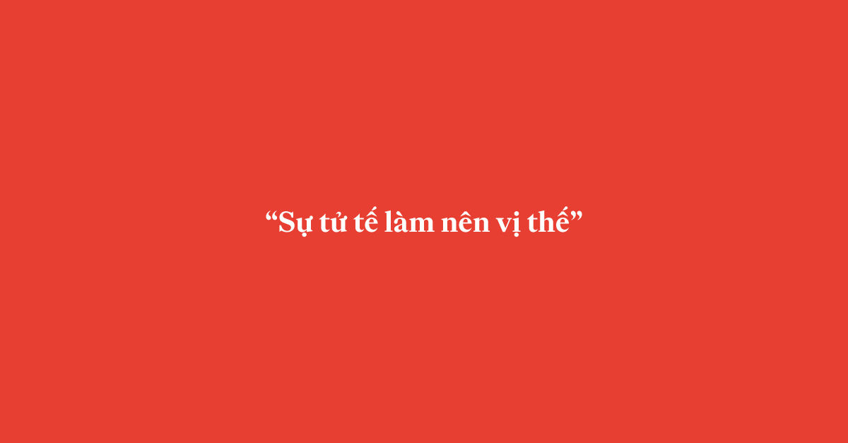 Sự tử tế làm nên vị thế